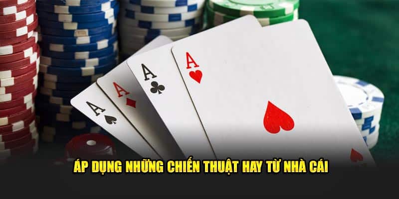 Áp dụng những chiến thuật hay từ nhà cái