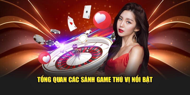 Tổng quan các sảnh game thú vị nổi bật 